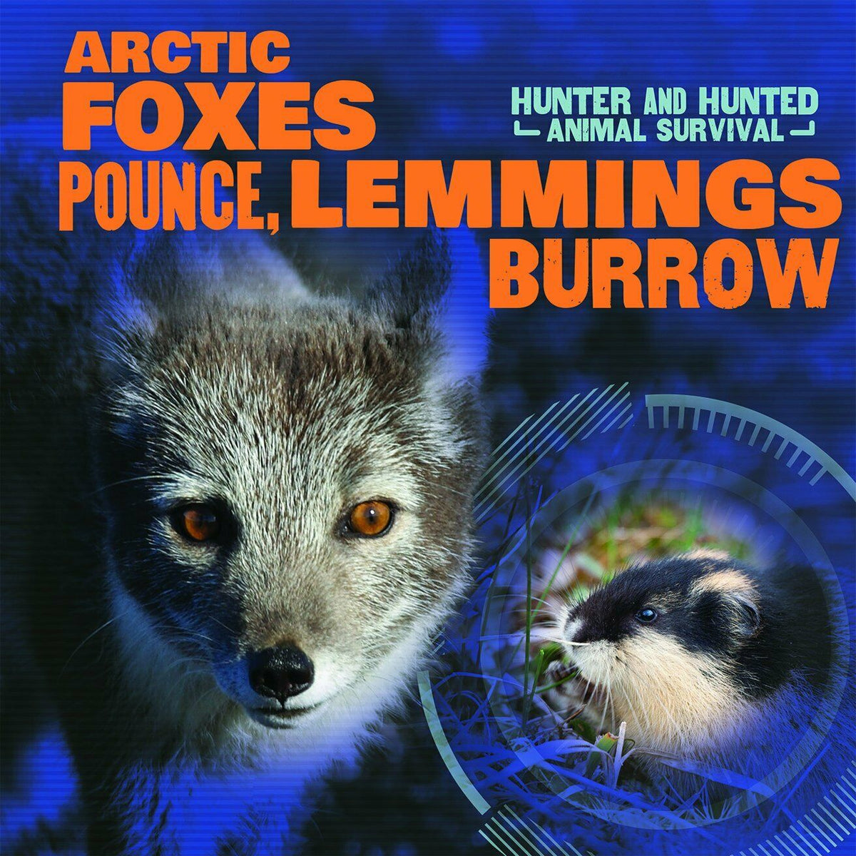 Arctic Foxes Pounce, Lemmings Burrow (Hunter and Hunted: Animal Surviv