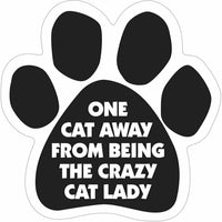6" Dog/Animal Paw Print Magnet One Cat Away From Being the Crazy Cat Lady